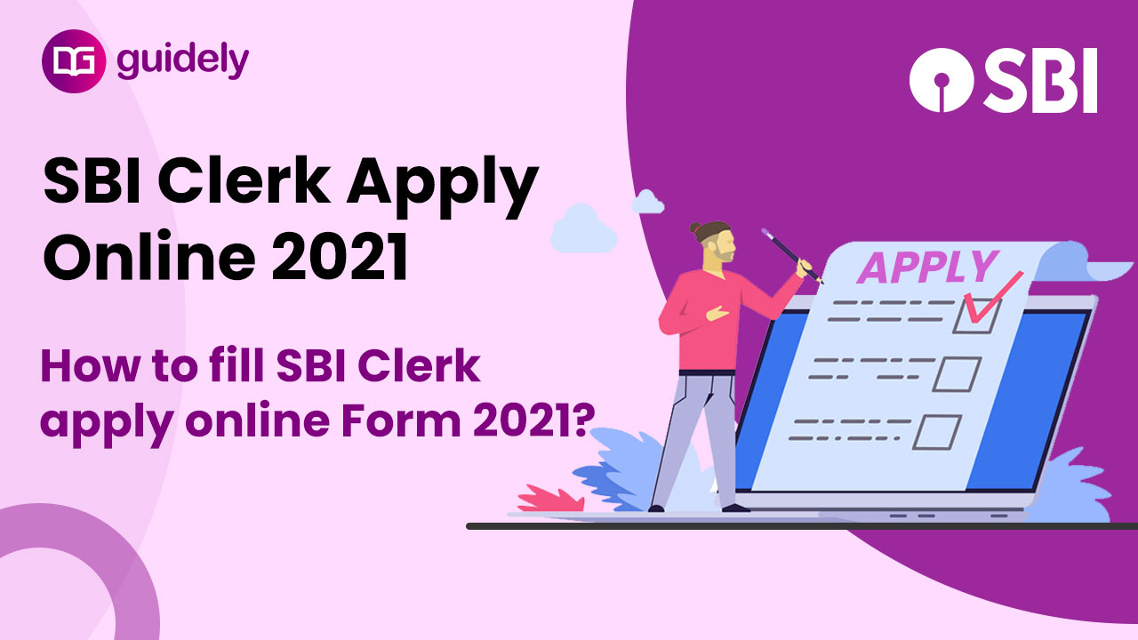 SBI Clerk Apply Online 2021: Application Form & Direct Link To Apply