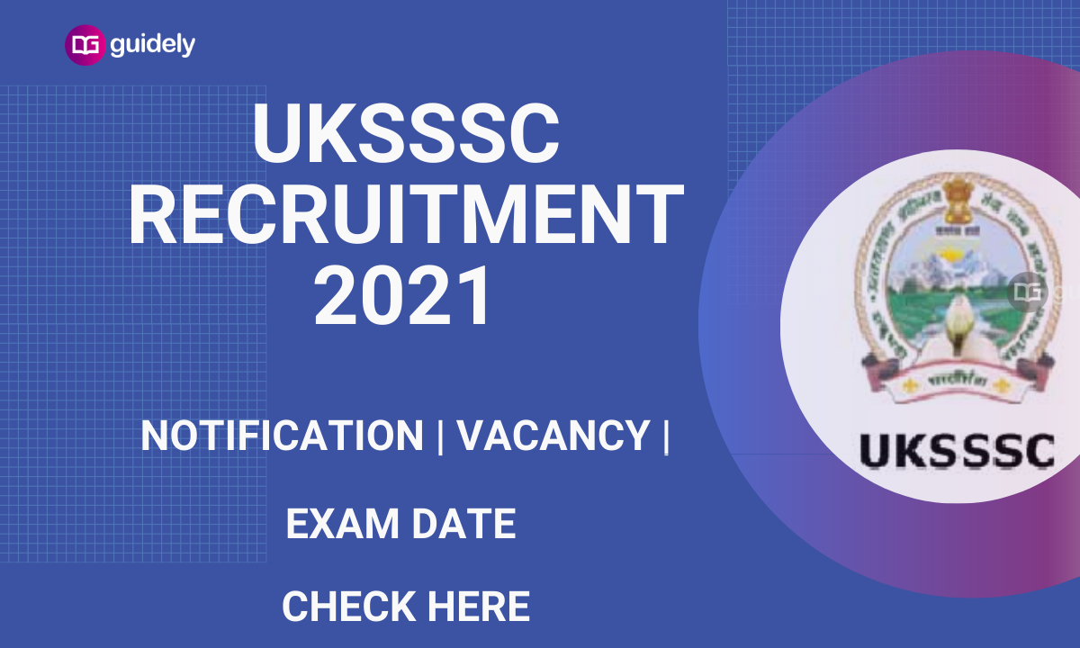 UKSSSC Recruitment 2021 Notification Released - Check Details Here