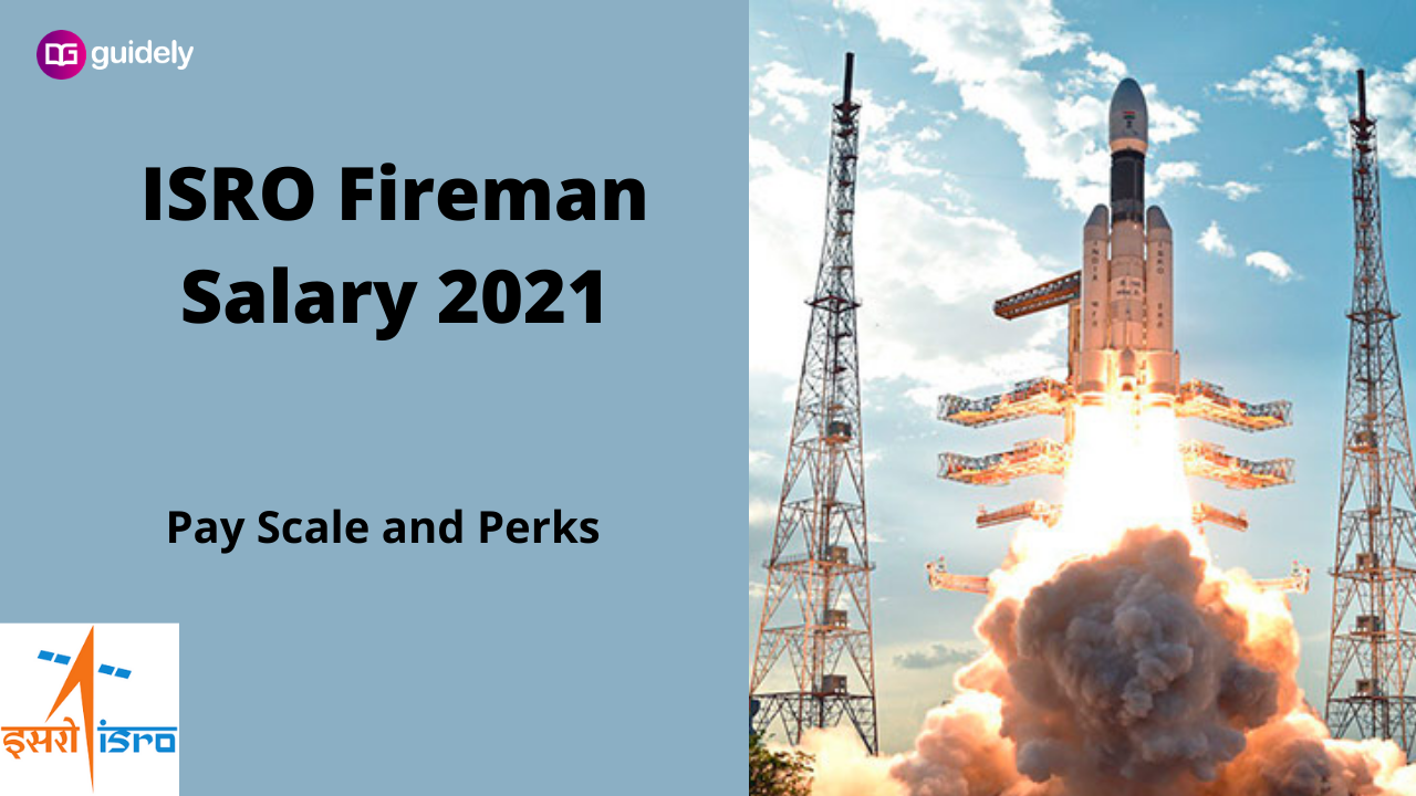 isro-fireman-salary-2021-perks-allowances-and-job-role