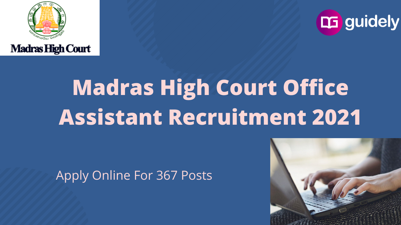 Madras High Court Office Assistant Recruitment 2021:Check Details Here.