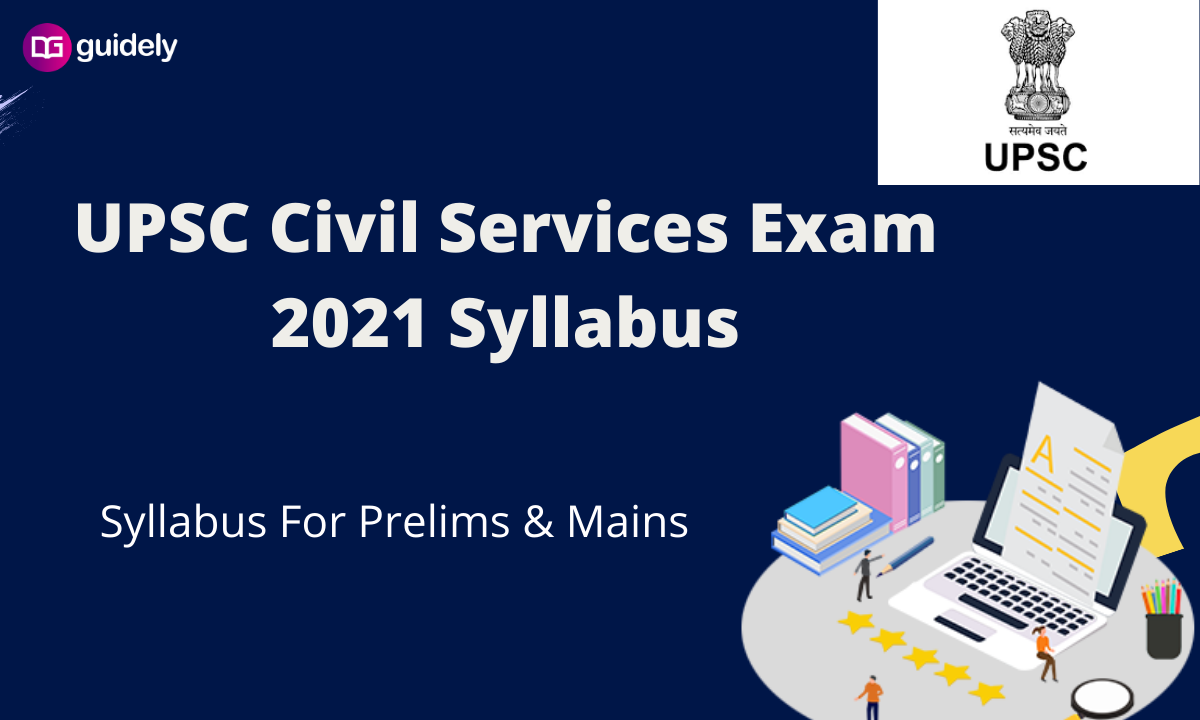 UPSC Civil Services Exam 2021 Syllabus:Check Prelims & Mains Syllabus