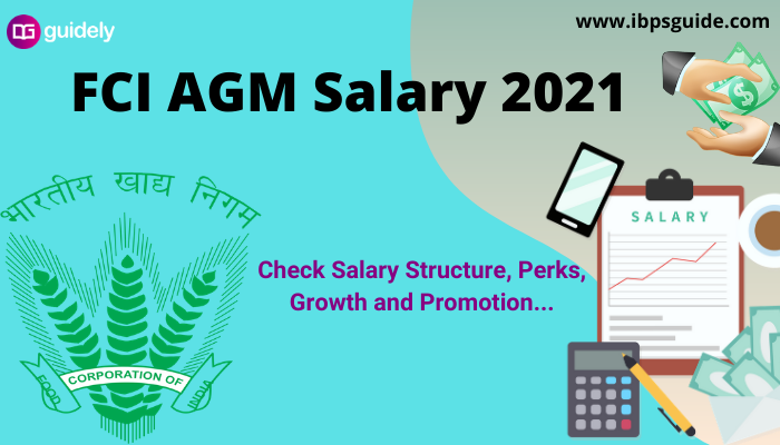 fci-agm-salary-2021-in-hand-salary-pay-scale-perks-promotion