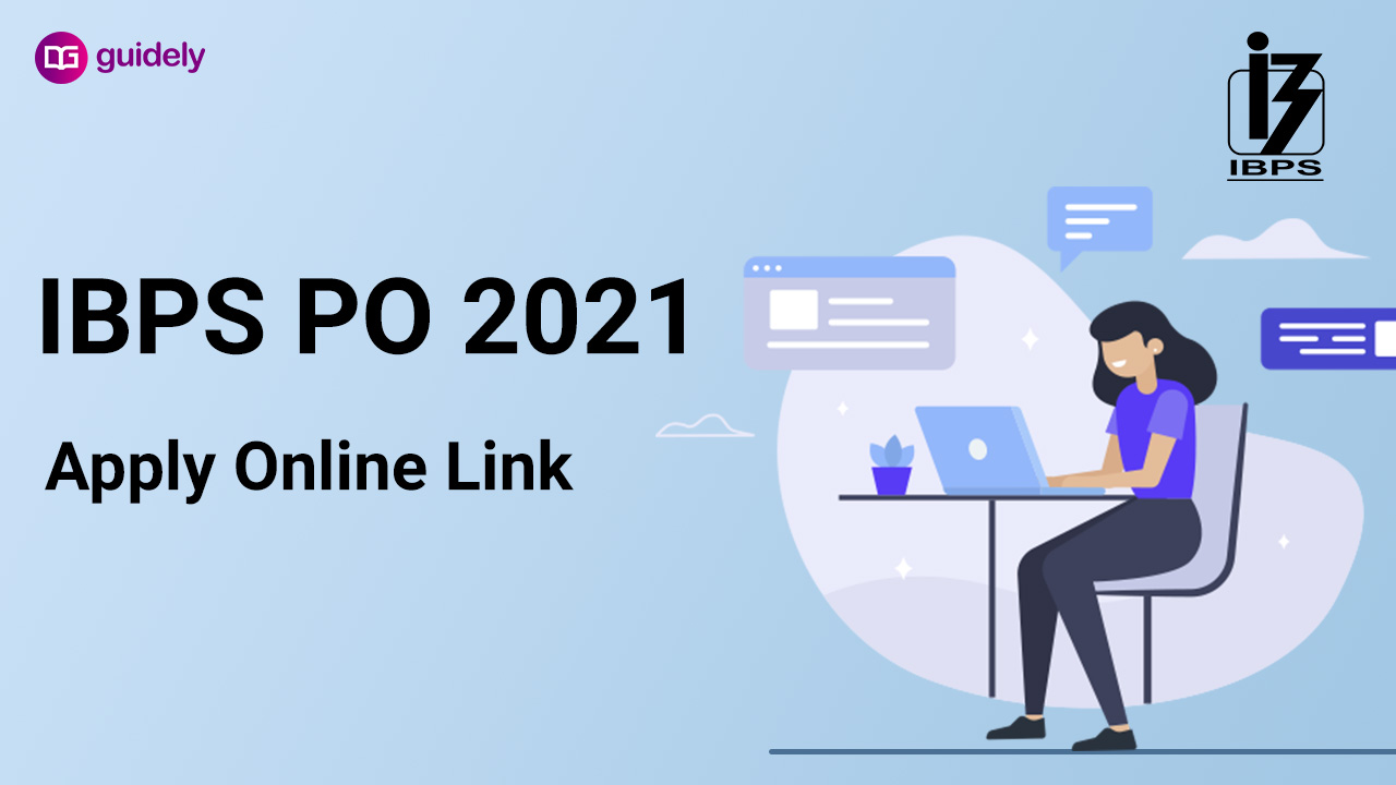 IBPS PO Apply Online 2021: Online Application Process & Steps