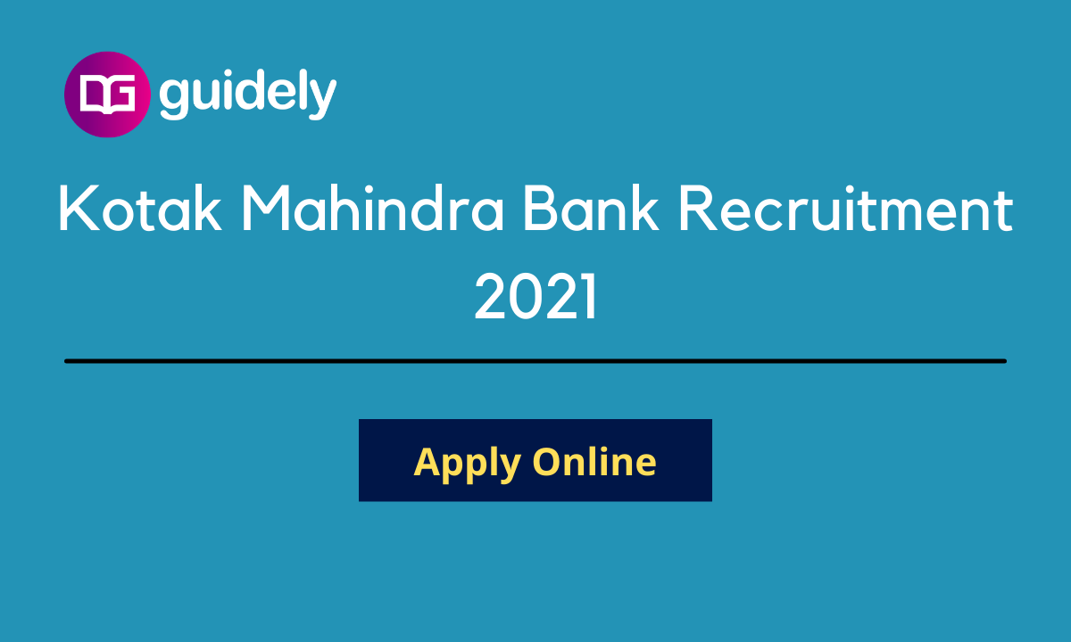 Kotak Mahindra Bank Recruitment 2021: Notification OUT, Apply Online