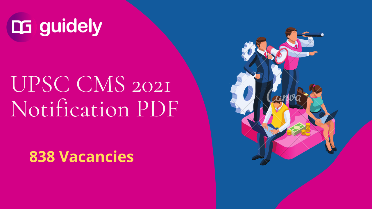 UPSC CMS 2021 Notification PDF: OUT, 838 Vacancies, Apply Online