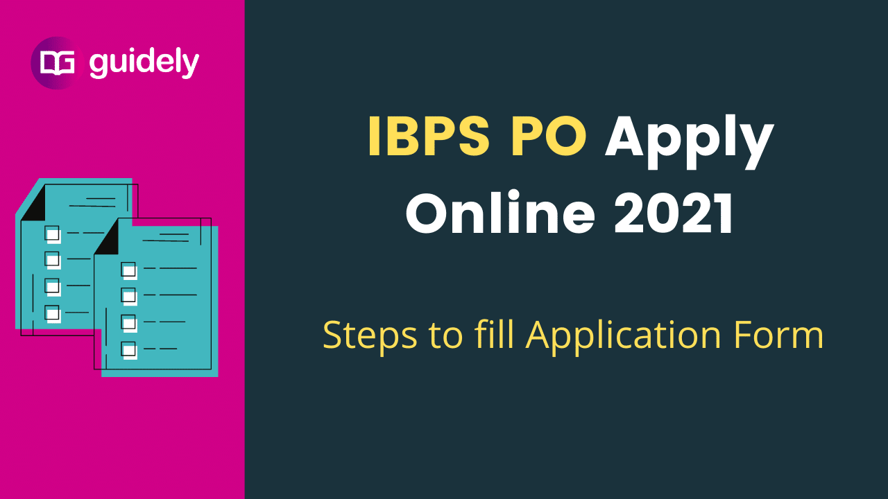 IBPS PO Apply Online 2021 Steps to Fill in the Online Application Form