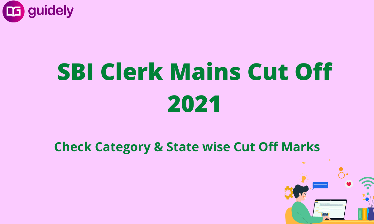 SBI Clerk Mains Cut Off 2021: State & Category wise cut Off Marks
