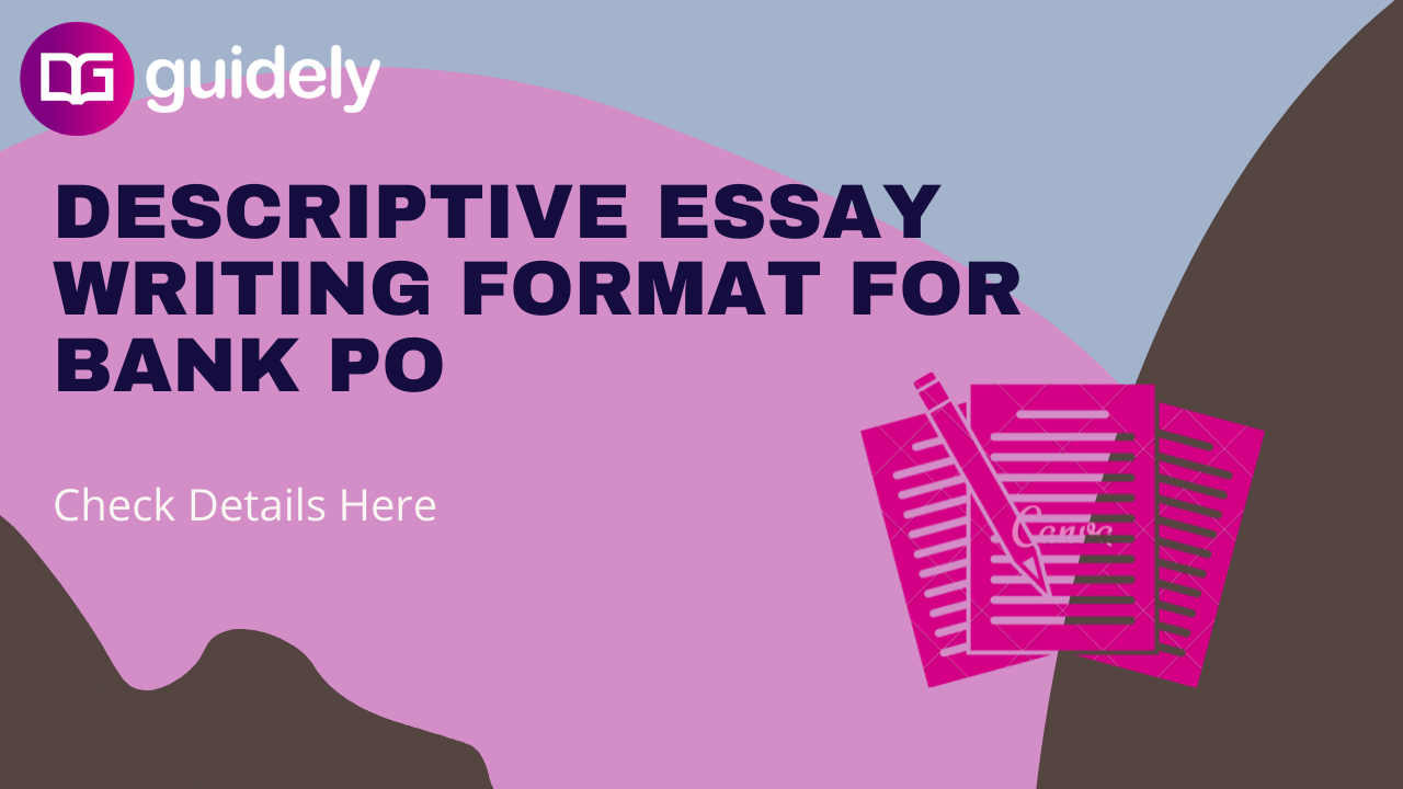 Descriptive Essay Writing Format For IBPS PO Check Details Here