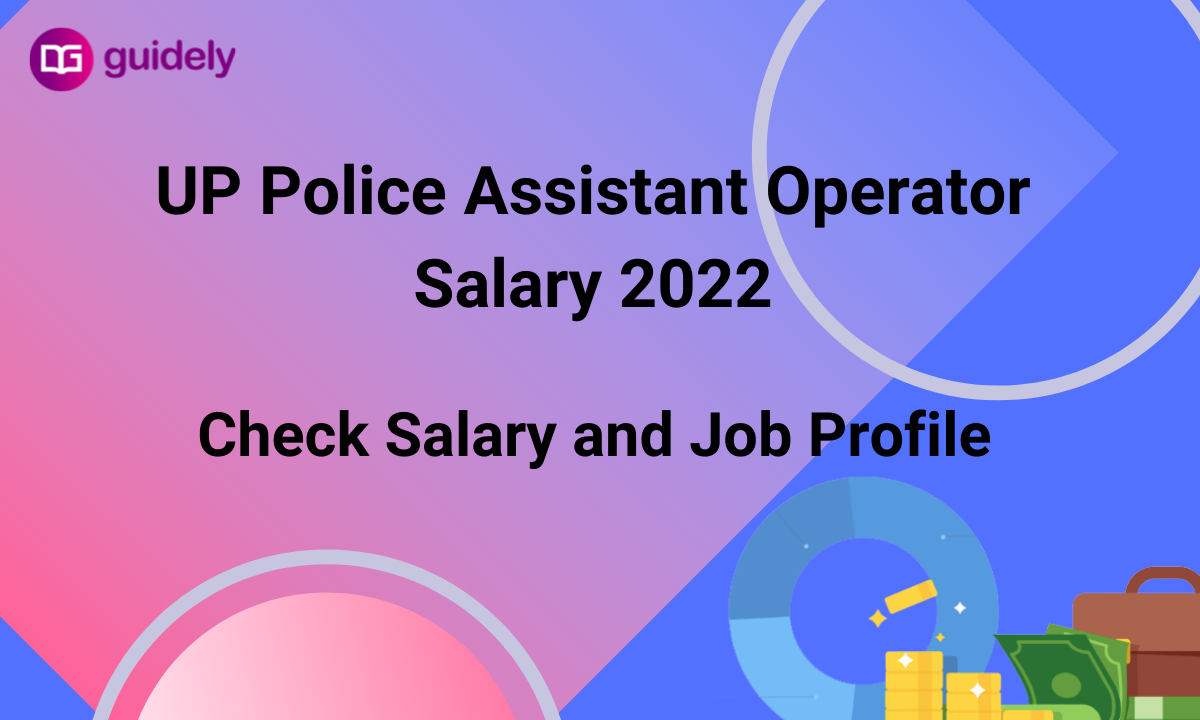 up-police-assistant-operator-salary-2022-check-salary-and-job-profile