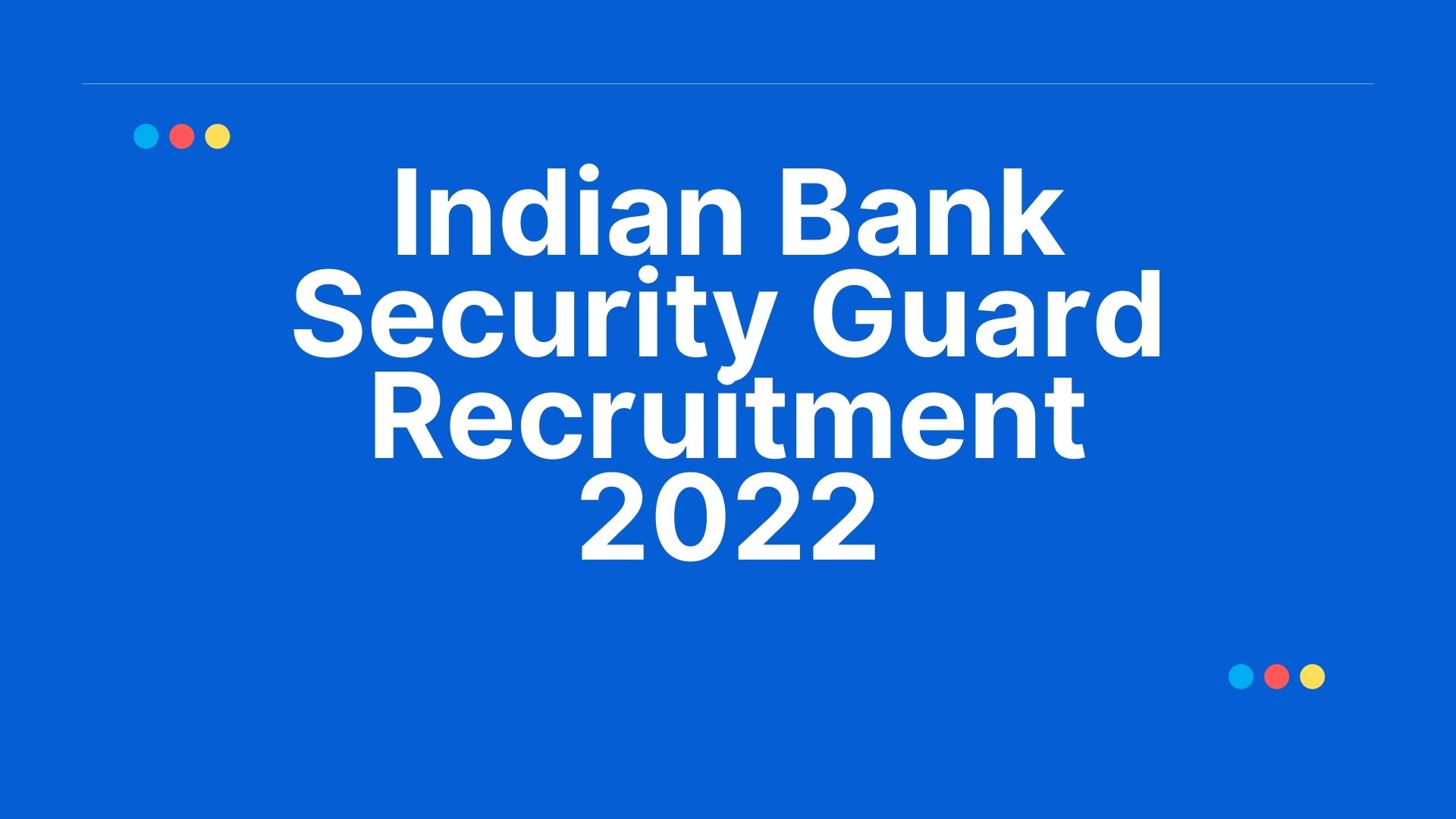 Indian Bank Security Guard Recruitment 2022: Apply Online For 202 Posts 