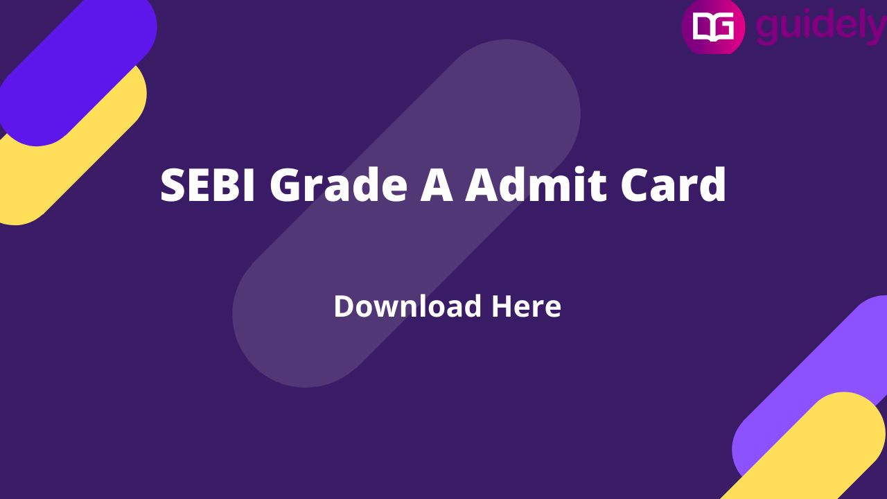 SEBI Grade A Admit Card 2022 Download PhaseI Call Letter Here